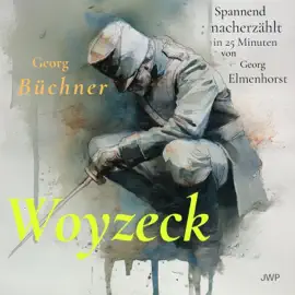 Woyzeck (Spannend nacherzählt in 25 Minuten)