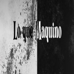 Lo Que Maquino (feat. Black 27, Mesy Omy, Lil Grego & Mr Jam Mc) - Single