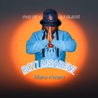Mhana N'wana - Boti Msabeni (feat. Dj Slash Wa Marimba) - Single - BOTI MSABENI