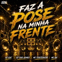 Faz a Pose na Minha Frente - Single - MC TCHUTCHUCÃO & Mc Gw