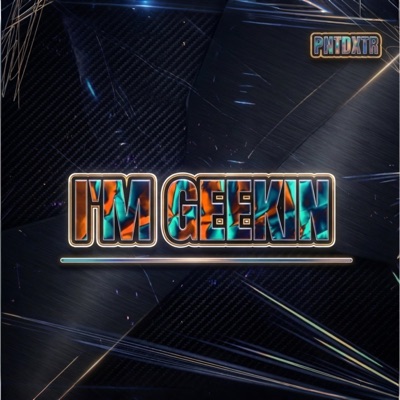 I'm Geekin - Single