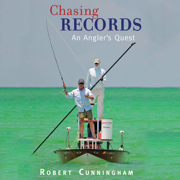 Chasing Records: An Angler's Quest (Unabridged)