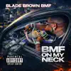 Blade Brown BMF - BMF ON MY NECK