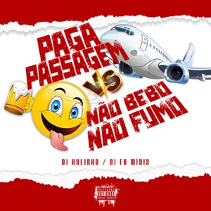 Paga Passagem Vs Não Bebo, Não Fumo (feat. DJ FH MIDIA)