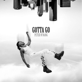 Gotta Go Peter N'nang & BeatsByNIX