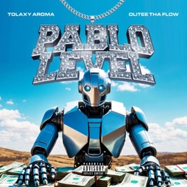 Pablo Level (feat. Olitee Tha Flow) Tolaxy Aroma