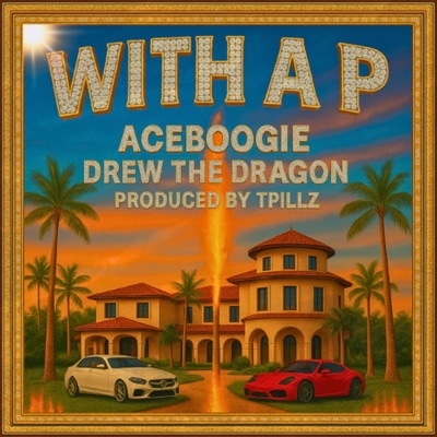 With A P (feat. AceBoogie & Drew The Dragon) - Single