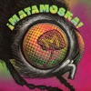 Matamoska!