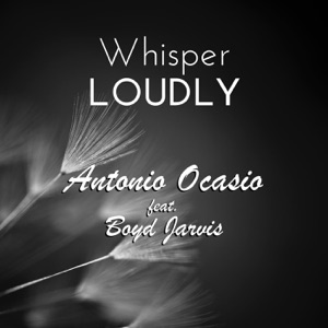 Whisper LOUDLY (feat. Boyd Jarvis)