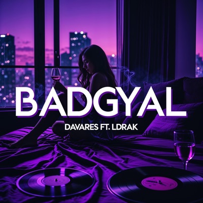 Badgyal (feat. L Drak) - Single