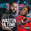 Wastin Ya Time (feat. Young Cash) - Single