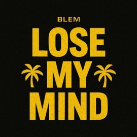 Lose My Mind BLEM
