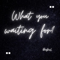 What you waiting for? Remastered - Single - DeyluvL