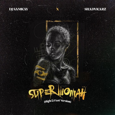 Superwoman (feat. Dj Samkay) [High & Fast] - Single