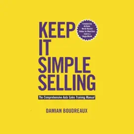 Keep It Simple Selling: The Comprehensive Auto Sales Training Manual (Unabridged)