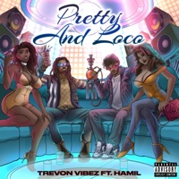 Pretty & Loco (feat. Hamil) - Single - Trevon Vibez