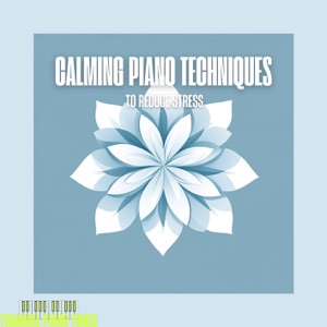 Calming Piano Techniques to Reduce Stress