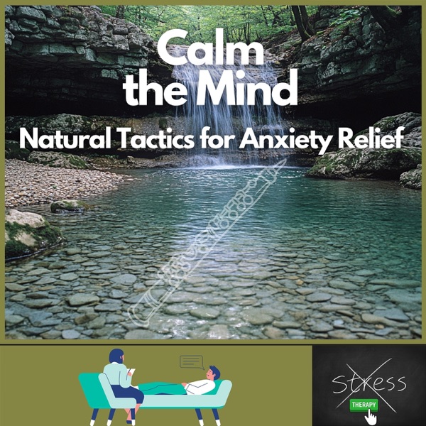 Calm the Mind: Natural Tactics for Anxiety Relief