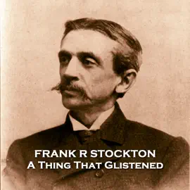 A Thing That Glistened: From their pens to your ears, genius in every story