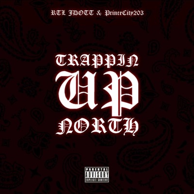 Trappin' Up North (feat. RTL Jdott) - Single