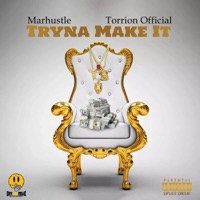 Tryna Make It (feat. Torrion Official) - Single - Marhustle