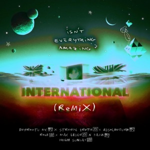 Isn't Everythjng Amazing (feat. Impromptu MC, Strange 2ruth, Absolamdunk, Rookslife, Mac-Leven, Jazz & The Bar Keepers) [International REMIX]