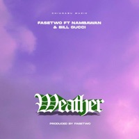 Weather (feat. Nambawan & Bill Gucci) - Single - Fasetwo