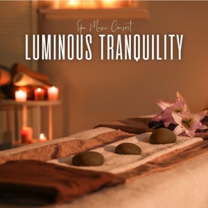 Luminous Tranquility: Relaxing Spa Music