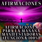 AFIRMACIONES PARA LA MAÑANA MANIFESTADORA (FUNCIONA 100 %) - Single