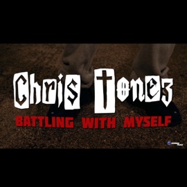 Battling With Myself Chris Tonez