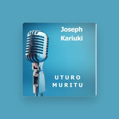 Listen to Joseph Kariuki, watch music videos, read bio, see tour dates & more!