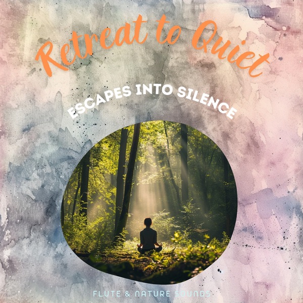 Retreat to Quiet: Escapes into Silence