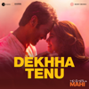 Dekhha Tenu (From "Mr. And Mrs. Mahi") - Jaani & Mohammad Faiz