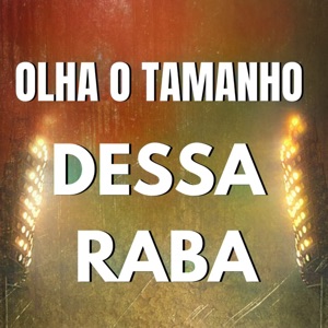 Olha o Tamanho Dessa Raba