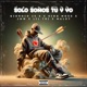 Solo Somos Tu Y Yo feat King Moss Jmw Lil Tri Maldy Dj Diego Ramirez Single