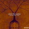 Ain't the Same - Single