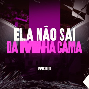Ela Não Sai da Minha Cama