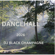 DANCEHALL 2026 (DJ BLACK CHAMPAGNE) - DJ BLACK CHAMPAGNE
