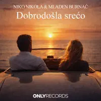 Dobrodošla srećo — Niko Nikola & Mladen Burnać