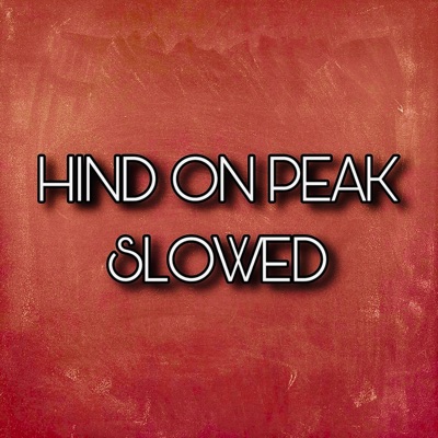 Hind On Peak (SLOWED) - Single