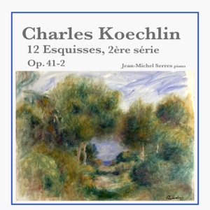 Charles Koechlin: 12 Esquisses, 2ème série, Op. 41-2