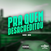 Pra Quem Desacreditou - Single - Mc 2S