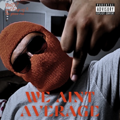 We Ain’t Average - Single (feat. The Queen Cee & King OXJ) - Single