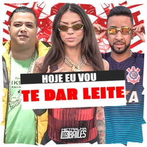 Hoje Eu Vou Te Dar Leite