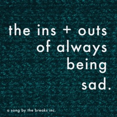 The Ins + Outs of Always Being Sad - Single