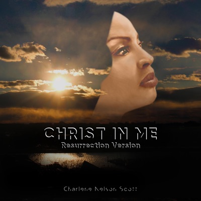 CHRIST In Me (Resurrection Version) - Single