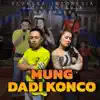 Mung Dadi Konco