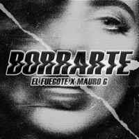 Borrarte (feat. Mauro G) - Single - El Fuegote