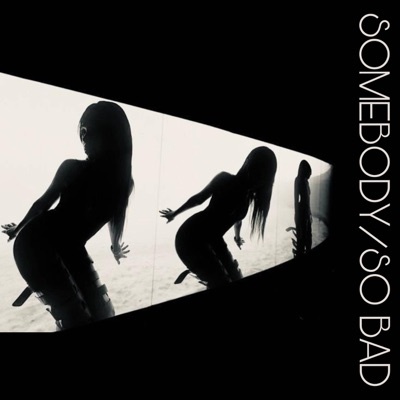 SOMEBODY/SO BAD - Single