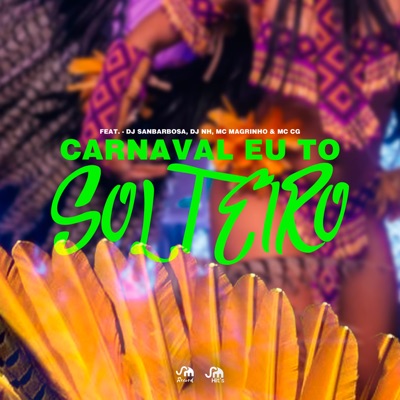 Carnaval Eu Tô Solteiro (feat. dj nh) - Single